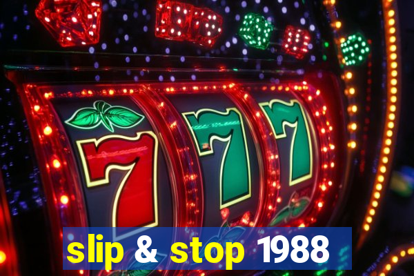 slip & stop 1988